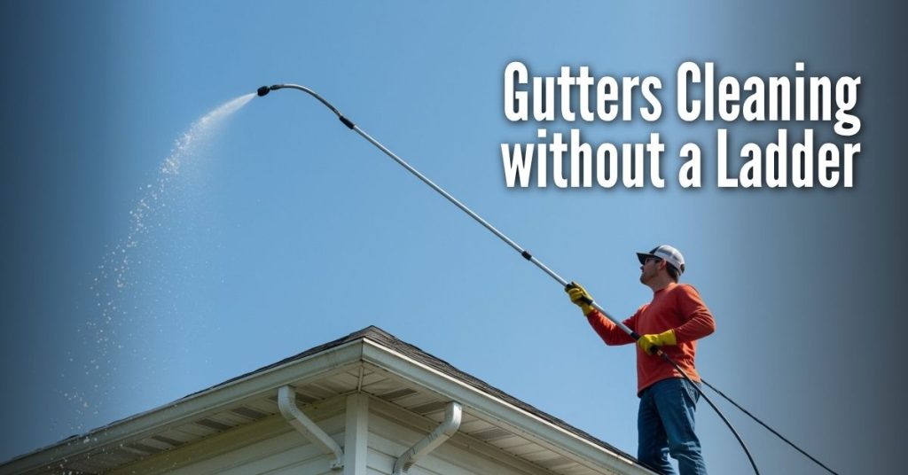 How to Clean Gutters Without a Ladder: 5 Safe Methods